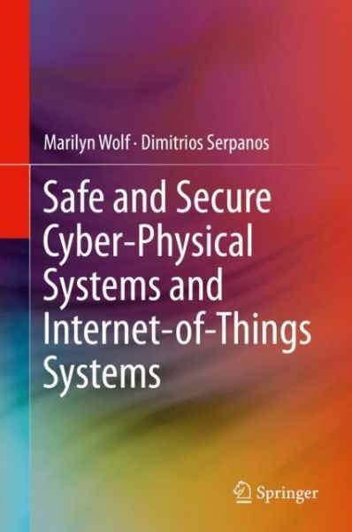 Cover for Marilyn Wolf · Safe and Secure Cyber-Physical Systems and Internet-of-Things Systems (Hardcover bog) [1st ed. 2020 edition] (2019)