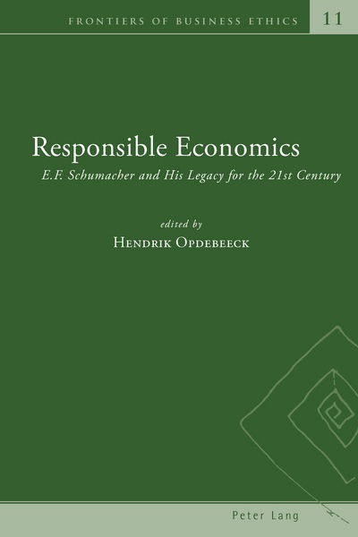 Responsible Economics: E.F. Schumacher and His Legacy for the 21st Century - Frontiers of Business Ethics - - Books - Peter Lang AG, Internationaler Verlag de - 9783034317078 - October 25, 2013