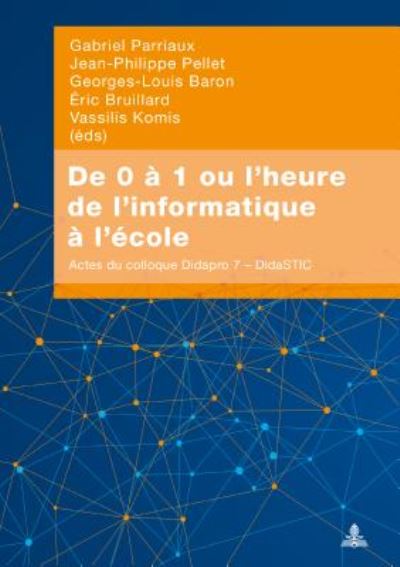 Cover for De 0 a 1 Ou L'heure De L'informatique a L'ecole: Actes Du Colloque Didapro 7 - Didastic (Paperback Book) (2018)