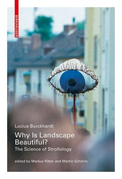 Cover for Lucius Burckhardt · Why is Landscape Beautiful?: The Science of Strollology (Paperback Book) (2015)