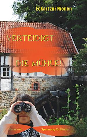 Cover for Eckart zur Nieden · Verteidigt die Mühle! (Paperback Book) (2017)