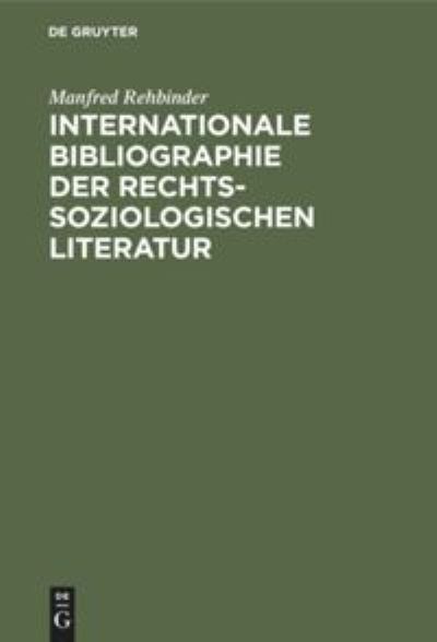 Cover for Manfred Rehbinder · Internationale Bibliographie Der Rechtssoziologischen Literatur (Hardcover Book) (1977)