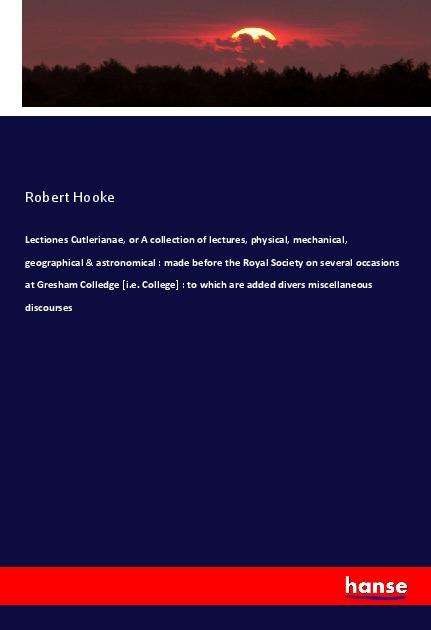 Cover for Hooke · Lectiones Cutlerianae, or A colle (Buch) (2021)