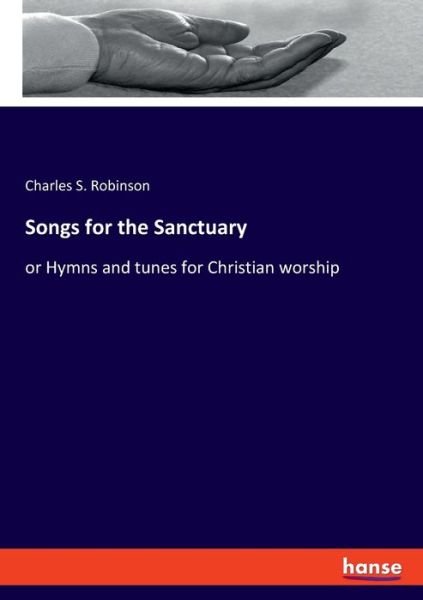 Songs for the Sanctuary - Robinson - Books -  - 9783337849078 - October 2, 2019
