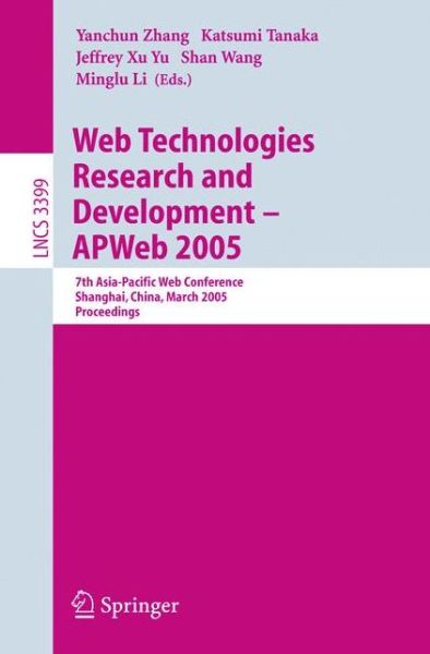 Cover for Yanchun Zhang · Web Technologies Research and Development - APWeb 2005: 7th Asia-Pacific Web Conference, Shanghai, China, March 29 - April 1, 2005, Proceedings - Information Systems and Applications, incl. Internet / Web, and HCI (Paperback Book) [2005 edition] (2005)