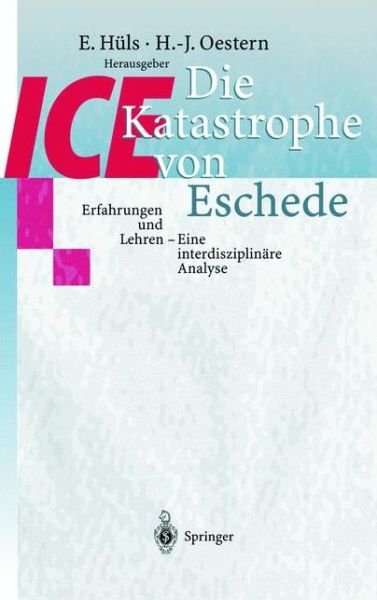 Die Ice-katastrophe Von Eschede: Erfahrungen Und Lehren Eine Interdisziplinare Analyse (Softcover Reprint of the Origi) - Ha1/4ls, E - Bücher - Springer - 9783540658078 - 21. Mai 1999