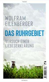 Das Ruhrgebiet - Wolfram Eilenberger - Bücher - Tropen - 9783608505078 - 21. August 2021