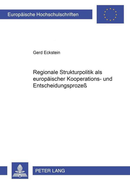 Cover for Gerd Eckstein · Regionale Strukturpolitik ALS Europaeischer Kooperations- Und Entscheidungsprozeß - Europaeische Hochschulschriften / European University Studie (Paperback Book) [German edition] (2001)