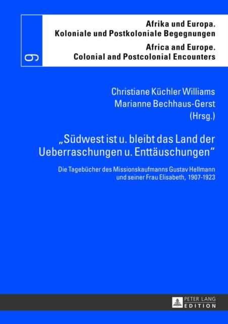 Cover for Ã‚Â«Suedwest ist u. bleibt das Land der Ueberraschungen u. EnttaeuschungenÃ‚Â»: Die Tagebuecher des Missionskaufmanns Gustav Hellmann und seiner Frau Elisabeth, 1907-1923 (Hardcover Book) (2013)