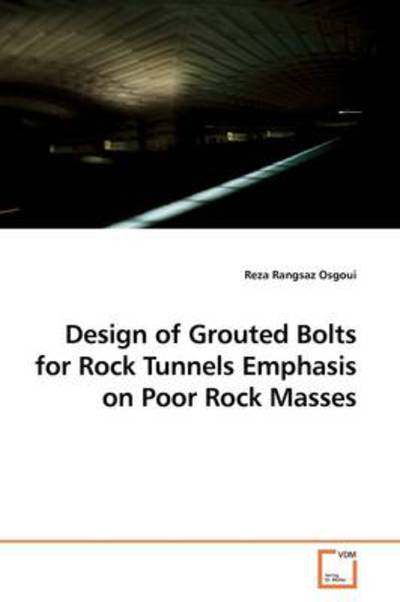 Cover for Reza Rangsaz Osgoui · Design of Grouted Bolts for Rock Tunnels Emphasis on Poor Rock Masses (Paperback Book) (2009)