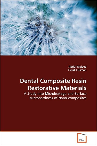 Cover for Yusuf I Osman · Dental Composite Resin Restorative Materials: a Study into Microleakage and Surface Microhardness of Nano-composites (Paperback Book) (2011)