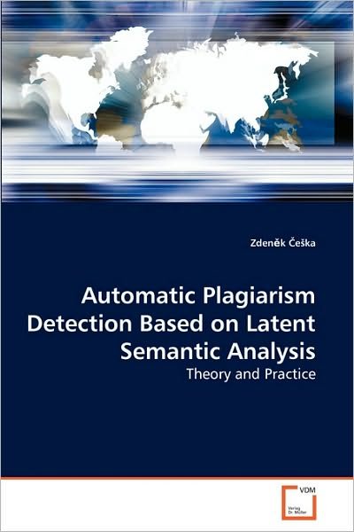 Cover for Zdenek Ceska · Automatic Plagiarism Detection Based on Latent Semantic Analysis: Theory and Practice (Paperback Book) (2010)