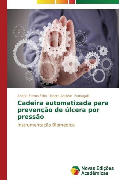 Cover for Fumagalli Marco Antonio · Cadeira Automatizada Para Prevencao De Ulcera Por Pressao (Paperback Bog) (2014)