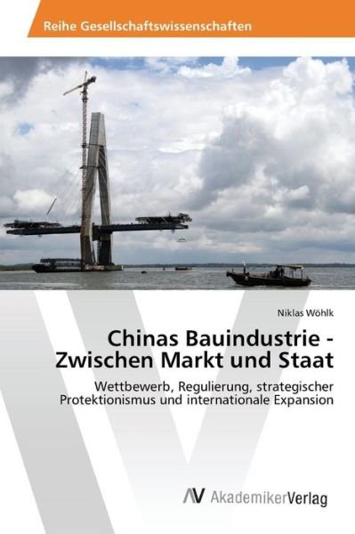 Cover for Wohlk Niklas · Chinas Bauindustrie - Zwischen Markt Und Staat (Paperback Book) (2015)