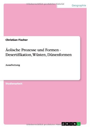 Cover for Fischer, Christian (Bioanorganische Chemie Germany) · AEolische Prozesse und Formen - Desertifikation, Wusten, Dunenformen: Ausarbeitung (Pocketbok) [German edition] (2013)