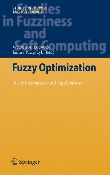 Fuzzy Optimization: Recent Advances and Applications - Studies in Fuzziness and Soft Computing - Weldon a Lodwick - Livros - Springer-Verlag Berlin and Heidelberg Gm - 9783642264078 - 5 de setembro de 2012