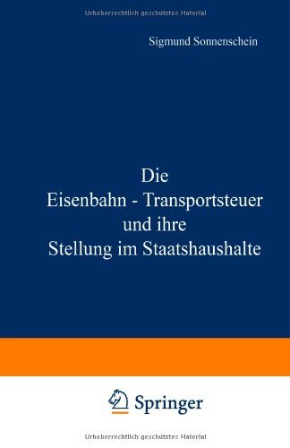 Cover for Na Sonnenschein · Die Eisenbahn - Transportsteuer Und Ihre Stellung Im Staatshaushalte (Paperback Book) [Softcover Reprint of the Original 1st 1897 edition] (1901)