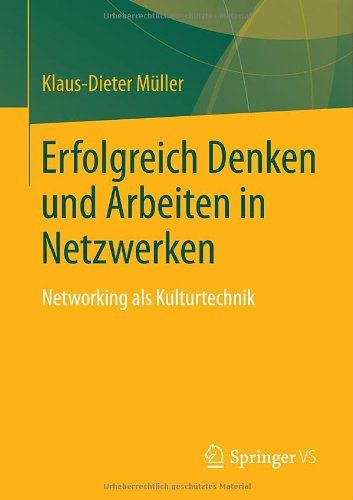 Cover for Klaus-Dieter Muller · Erfolgreich Denken Und Arbeiten in Netzwerken: Networking ALS Kulturtechnik (Paperback Bog) [2013 edition] (2013)