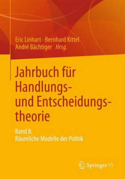 Cover for Eric Linhart · Jahrbuch Fur Handlungs- Und Entscheidungstheorie: Band 8: Raumliche Modelle Der Politik - Jahrbuch Fur Handlungs- Und Entscheidungstheorie (Paperback Book) [2014 edition] (2014)