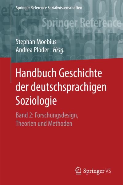 Cover for Handbuch Geschichte Der Deutschsprachigen Soziologie: Band 2: Forschungsdesign, Theorien Und Methoden - Springer Reference Sozialwissenschaften (Hardcover Book) [1. Aufl. 2017 edition] (2017)