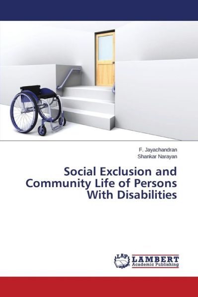 Social Exclusion and Community Life of Persons with Disabilities - Jayachandran F - Books - LAP Lambert Academic Publishing - 9783659194078 - February 26, 2015