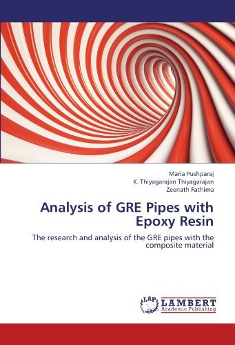 Cover for Zeenath Fathima · Analysis of Gre Pipes with Epoxy Resin: the Research and Analysis                                             of the Gre Pipes with the Composite Material (Paperback Book) (2012)