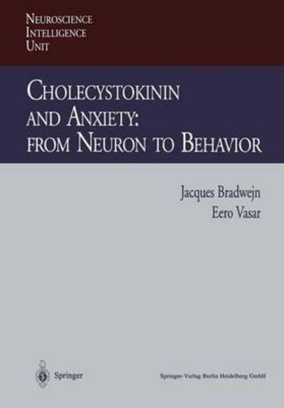 Cover for Jacques Bradwejn · Cholecystokinin and Anxiety: From Neuron to Behavior - Neuroscience Intelligence Unit (Paperback Book) [Softcover reprint of the original 1st ed. 1995 edition] (2013)