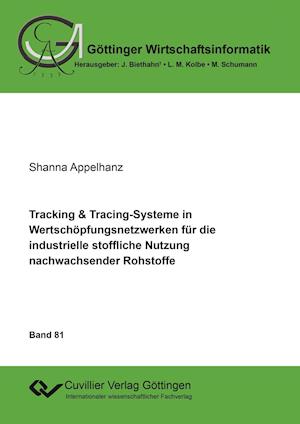 Cover for Shanna Appelhanz · Tracking &amp; Tracing-Systeme in Wertschöpfungsnetzwerken für die industrielle stoffliche Nutzung nachwachsender Rohstoffe (Paperback Book) (2016)