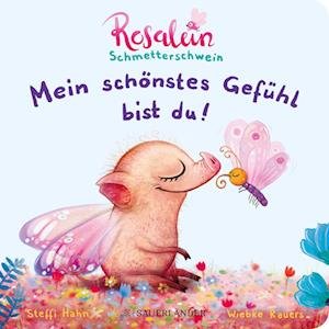 Rosalein Schmetterschwein: Mein schönstes Gefühl bist du! - Steffi Hahn - Książki - FISCHER Sauerländer - 9783737359078 - 23 lutego 2022