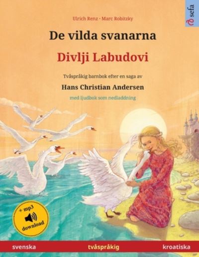 Cover for Ulrich Renz · De vilda svanarna - Divlji Labudovi (svenska - kroatiska) (Paperback Book) (2024)