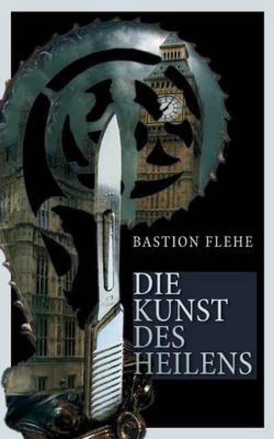 Cover for Bastion Flehe · Die Kunst des Heilens (Paperback Bog) (2016)