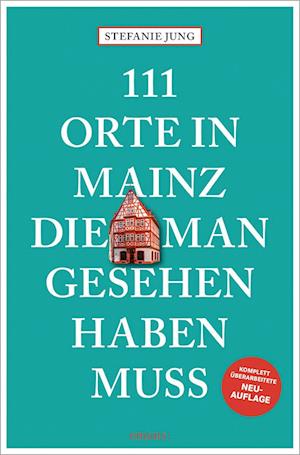 Cover for Stefanie Jung · 111 Orte in Mainz, die man gesehen haben muss (Bog) (2024)