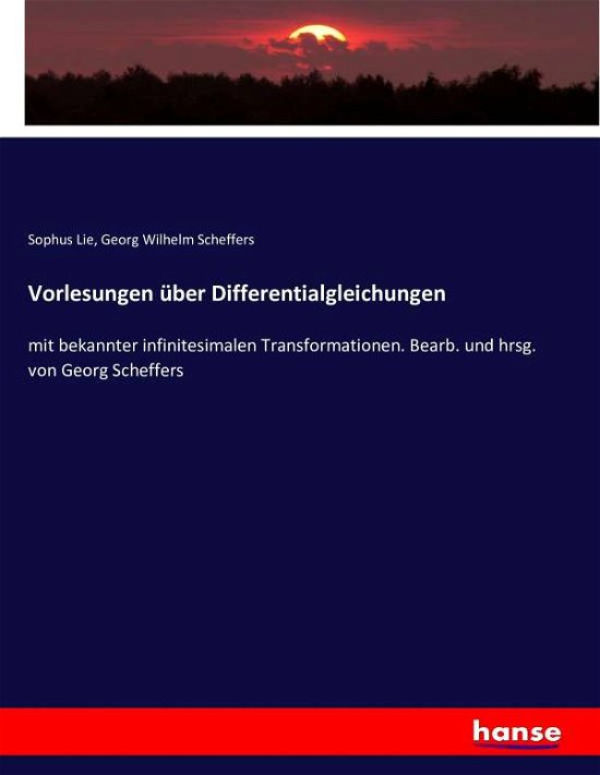 Vorlesungen über Differentialgleich - Lie - Livres -  - 9783743343078 - 22 octobre 2016