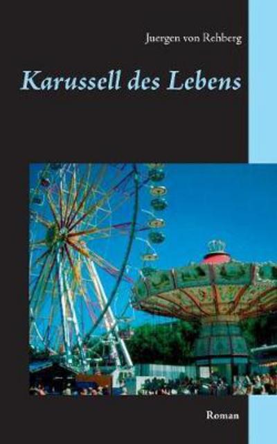 Cover for Rehberg · Karussell des Lebens (Buch) (2017)