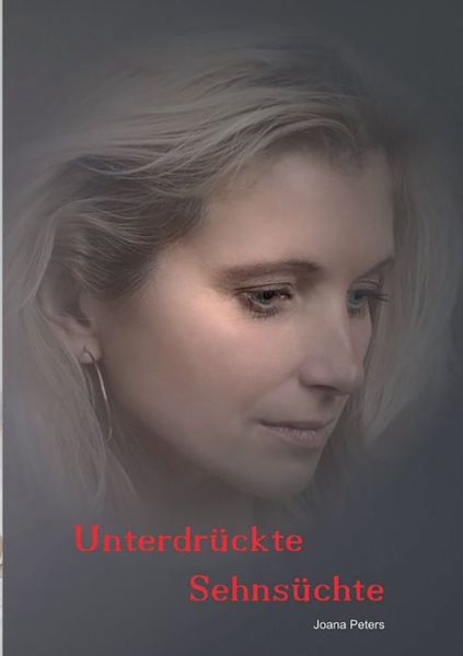 Unterdrückte Sehnsüchte - Peters - Livros -  - 9783748111078 - 20 de agosto de 2020