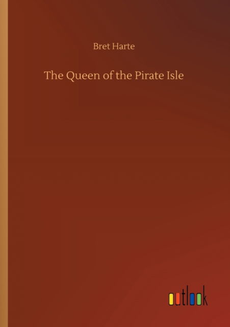 Cover for Bret Harte · The Queen of the Pirate Isle (Paperback Book) (2020)