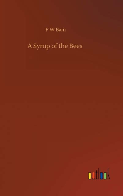 Cover for F W Bain · A Syrup of the Bees (Innbunden bok) (2020)