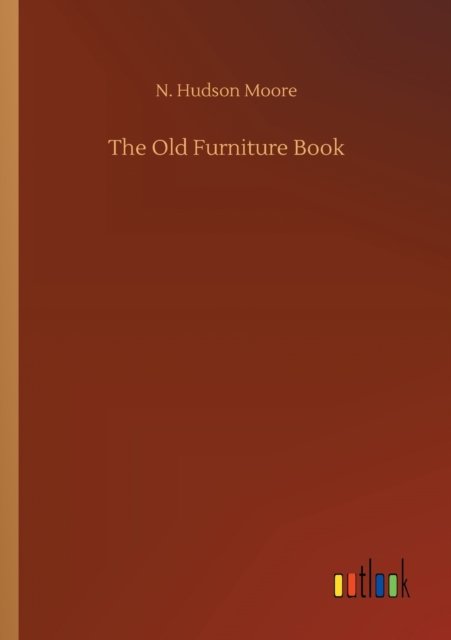 Cover for N Hudson Moore · The Old Furniture Book (Paperback Bog) (2020)