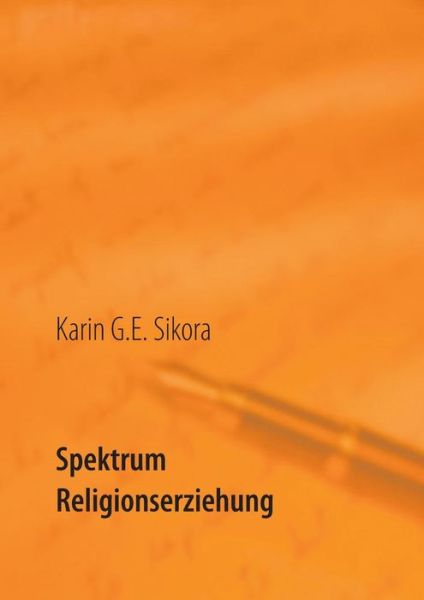 Cover for Karin G E Sikora · Spektrum Religionserziehung: Beispiel: Die religionspadagogische Arbeit mit muslimischen Kindern (Paperback Book) (2019)