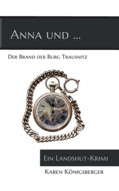 Cover for Karen Koenigsberger · Anna und ... der Brand der Burg Trausnitz (Paperback Book) (2021)