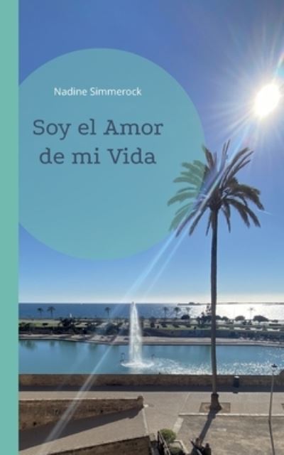 Cover for Nadine Simmerock · Soy el Amor de mi Vida (Paperback Book) (2022)