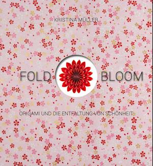 Cover for Kristina Müller · Fold &amp; Bloom (Book) (2023)