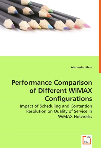 Performance Comparison of Different Wimax Configurations: Impact of Scheduling and Contention Resolution on Quality of Service in Wimax Networks - Alexander Klein - Kirjat - VDM Verlag - 9783836490078 - perjantai 6. kesäkuuta 2008