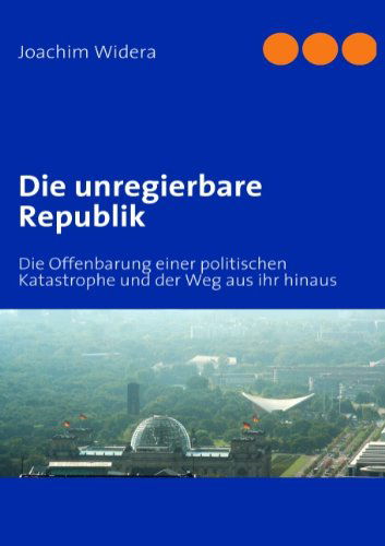 Cover for Joachim Widera · Die Unregierbare Republik (Paperback Book) [German edition] (2008)