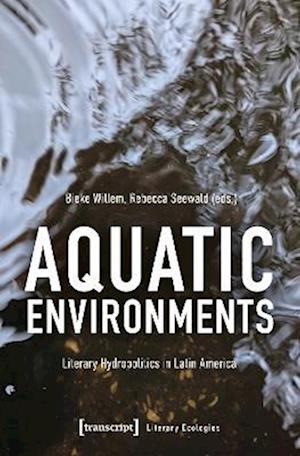 Cover for Aquatic Environments: Literary Hydropolitics in Latin America - Literary Ecologies (Paperback Book) (2025)