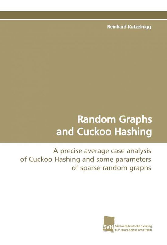 Random Graphs and Cuckoo Hashing - Reinhard Kutzelnigg - Books - Südwestdeutscher Verlag für Hochschulsch - 9783838102078 - February 13, 2009