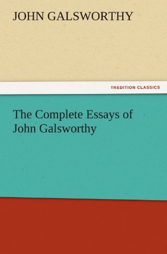 Cover for John Galsworthy · The Complete Essays of John Galsworthy (Tredition Classics) (Paperback Book) (2011)