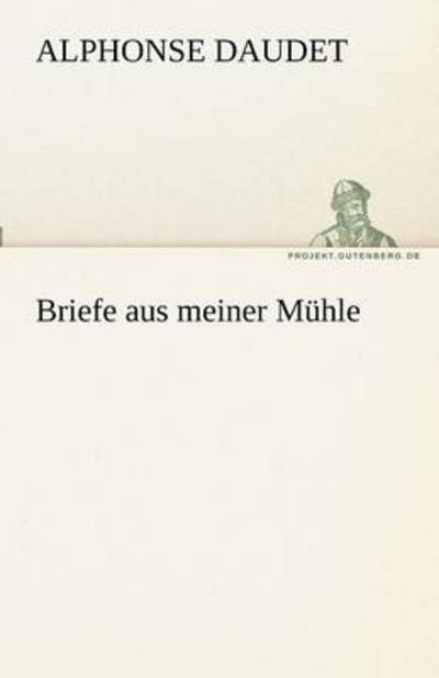 Cover for Alphonse Daudet · Briefe Aus Meiner Mühle (Tredition Classics) (German Edition) (Pocketbok) [German edition] (2012)