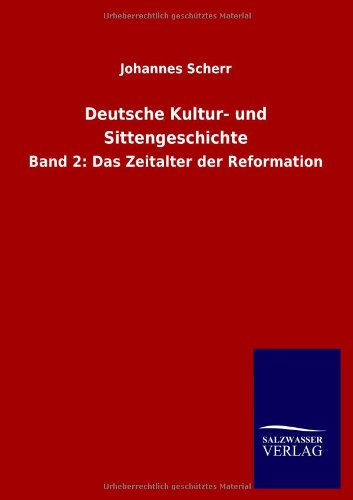 Deutsche Kultur- und Sittengeschichte - Johannes Scherr - Książki - Salzwasser-Verlag Gmbh - 9783846022078 - 16 lutego 2013