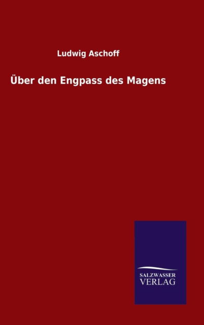 Cover for Ludwig Aschoff · UEber den Engpass des Magens (Gebundenes Buch) (2015)